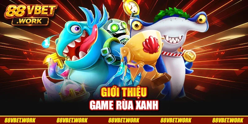 Giới thiệu game rùa xanh Giới thiệu game rùa xanh